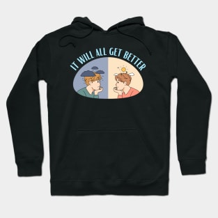 It Will All Get Better - Mental Health and Happiness Quotes Hoodie